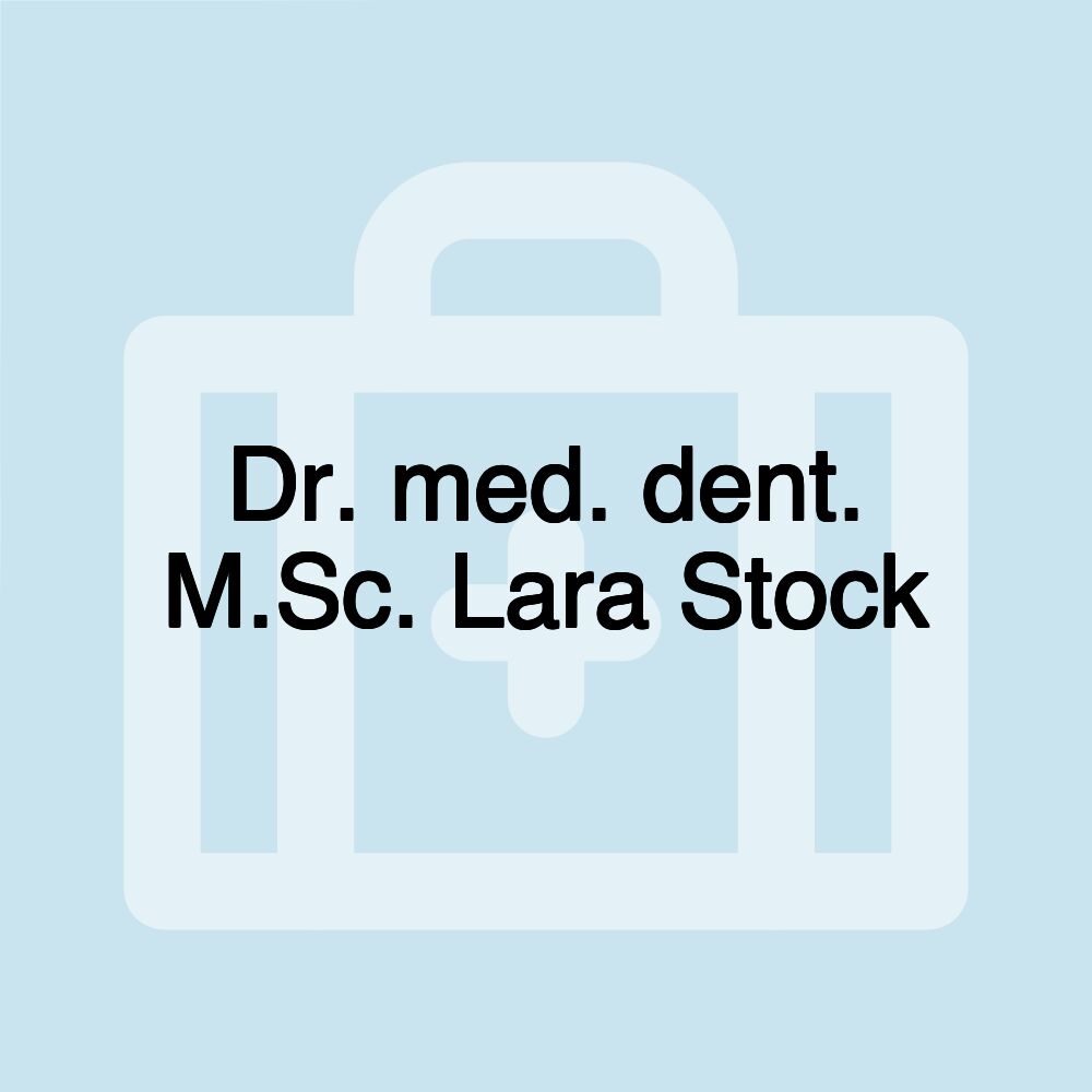 Dr. med. dent. M.Sc. Lara Stock