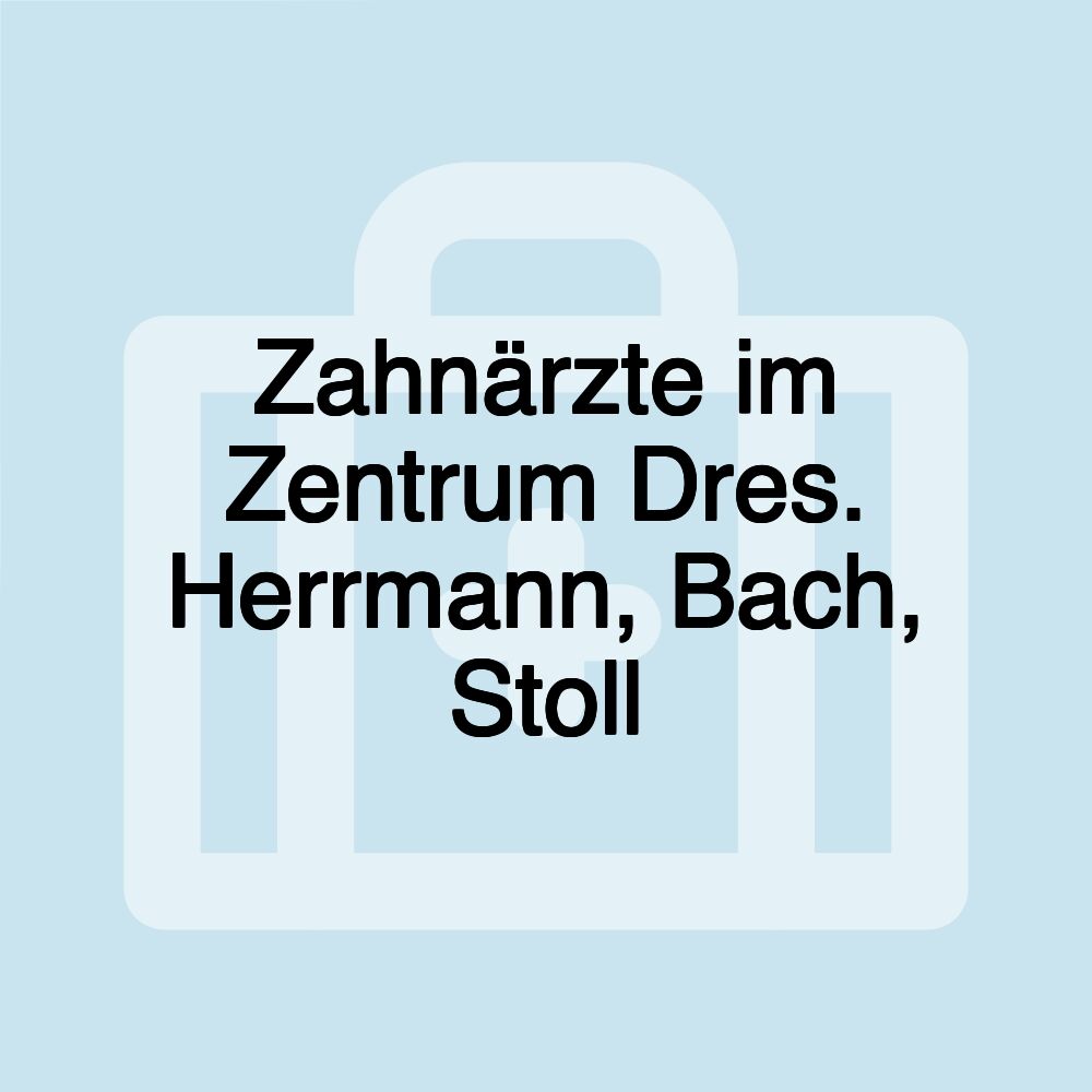 Zahnärzte im Zentrum Dres. Herrmann, Bach, Stoll