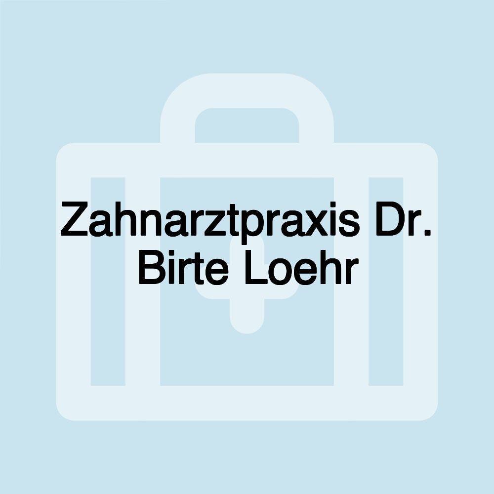 Zahnarztpraxis Dr. Birte Loehr