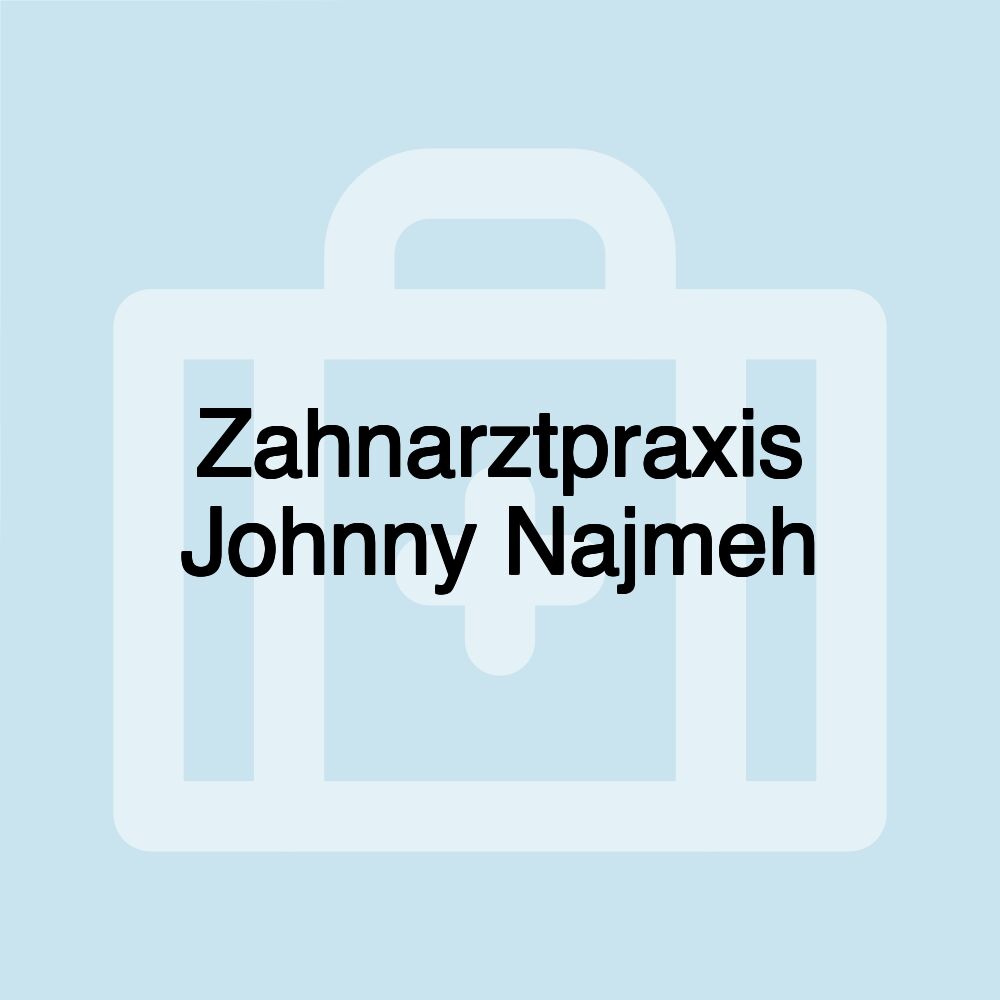 Zahnarztpraxis Johnny Najmeh