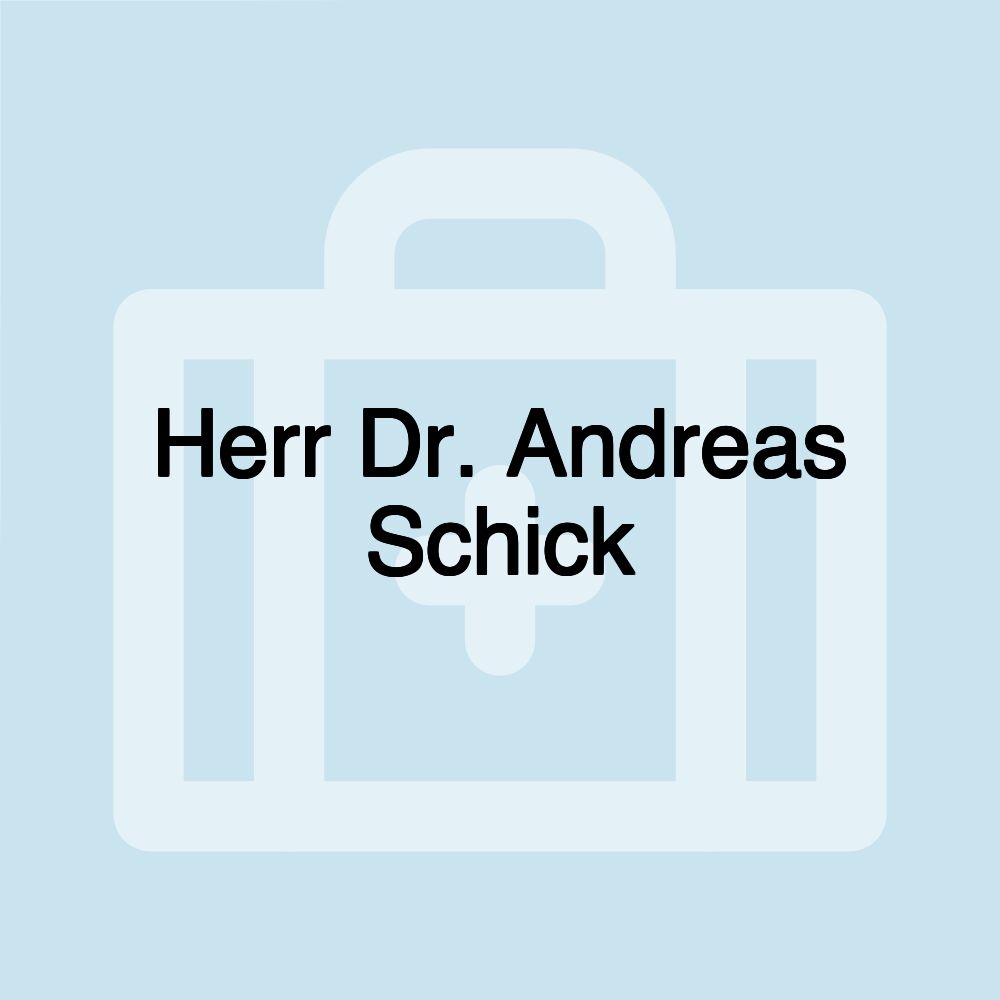 Herr Dr. Andreas Schick