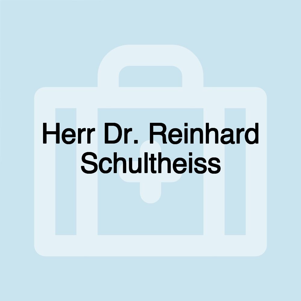 Herr Dr. Reinhard Schultheiss