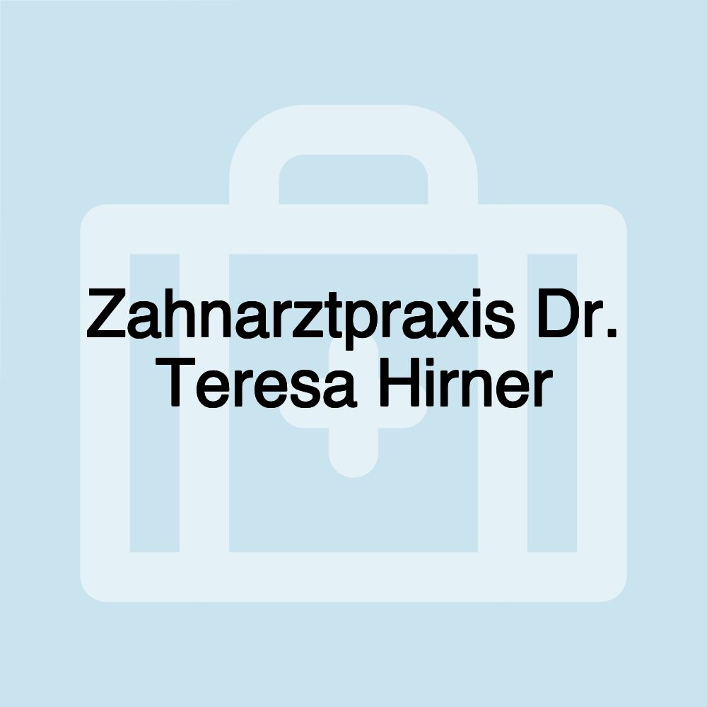 Zahnarztpraxis Dr. Teresa Hirner