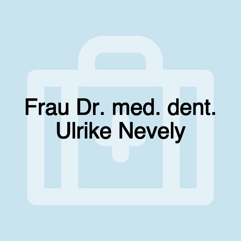 Frau Dr. med. dent. Ulrike Nevely