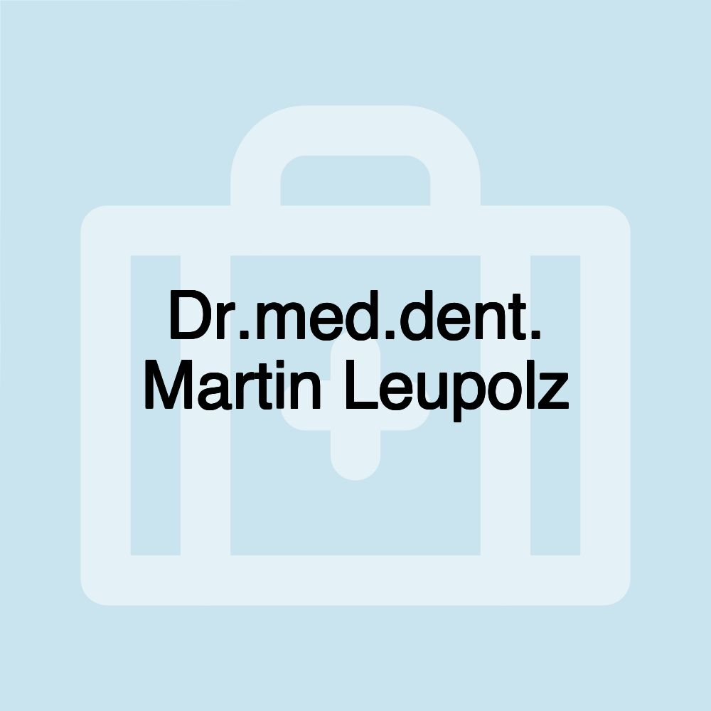 Dr.med.dent. Martin Leupolz