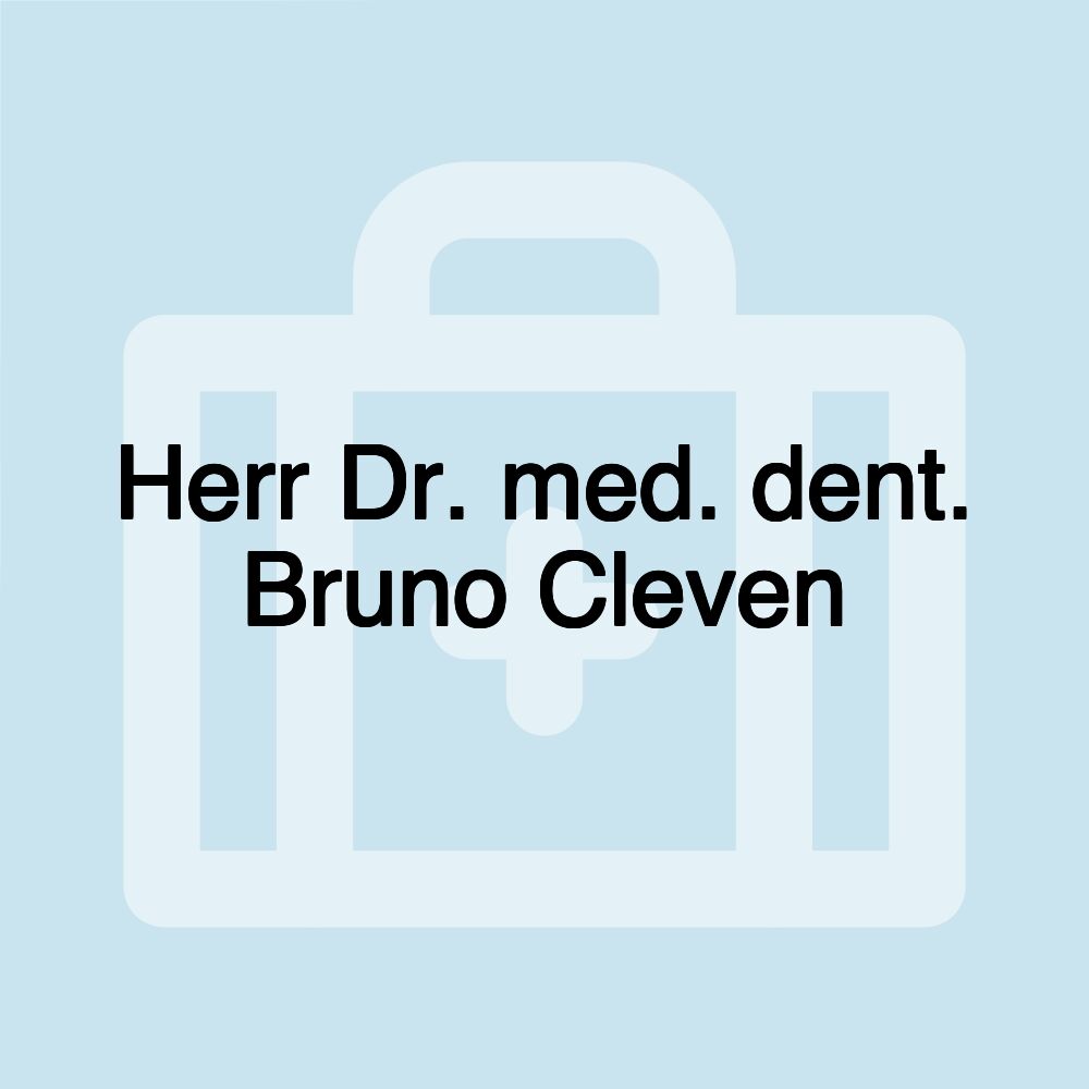 Herr Dr. med. dent. Bruno Cleven