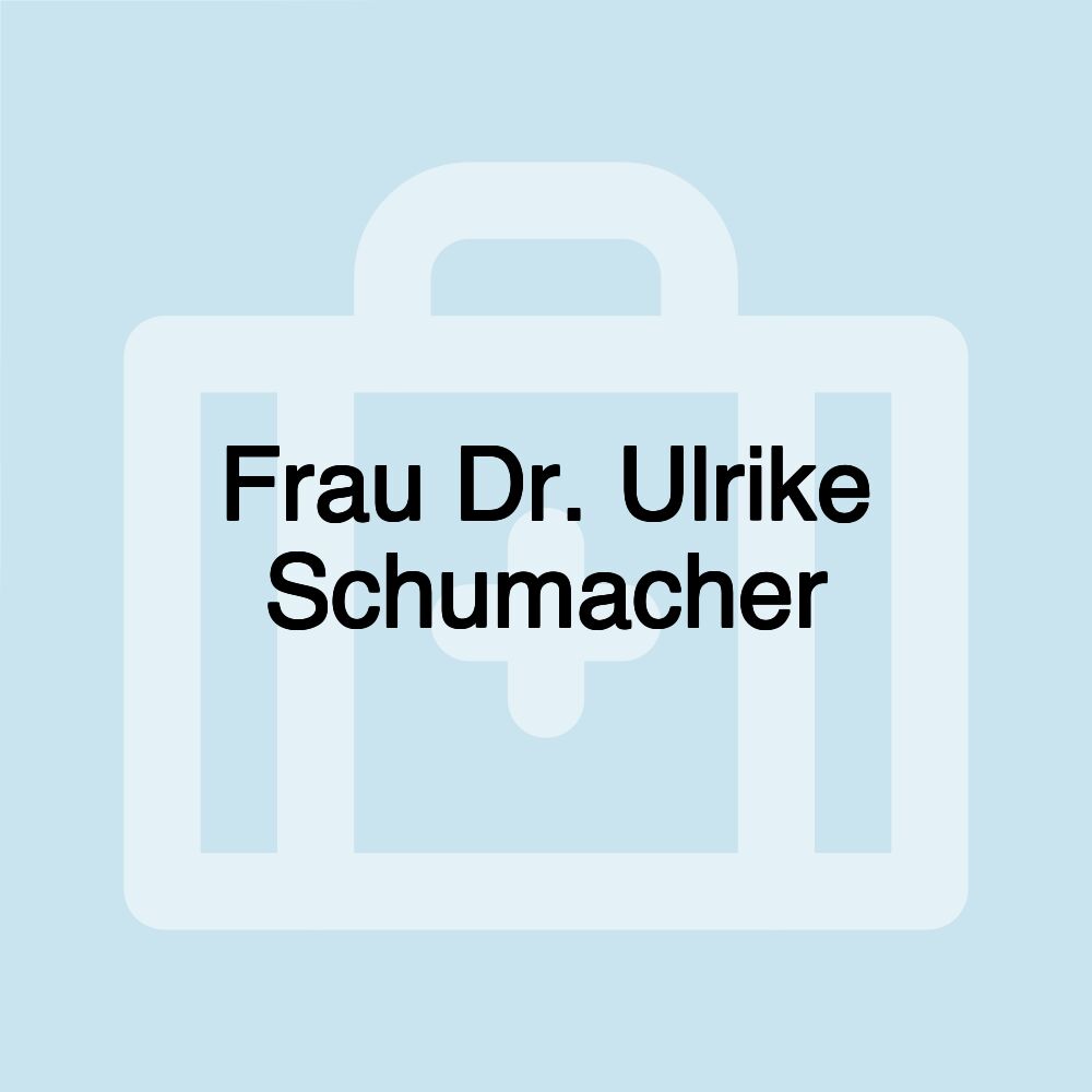 Frau Dr. Ulrike Schumacher