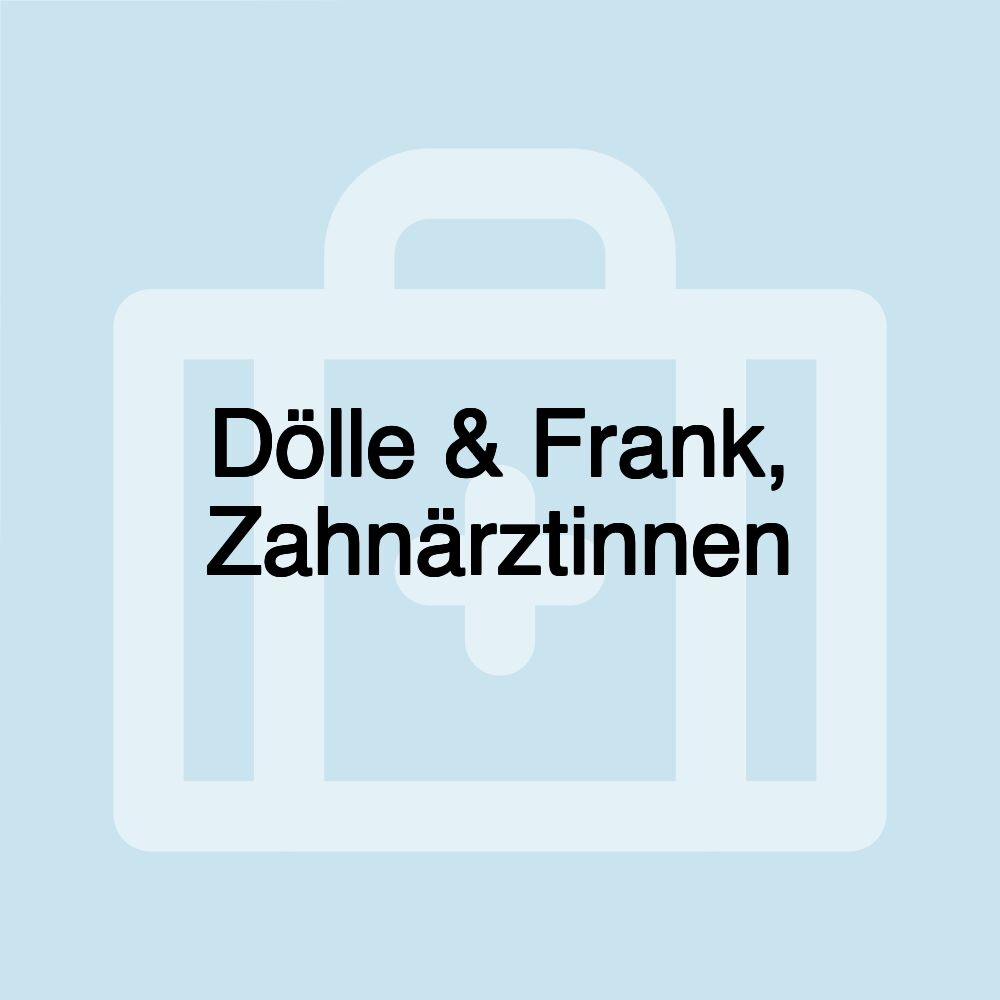 Dölle & Frank, Zahnärztinnen