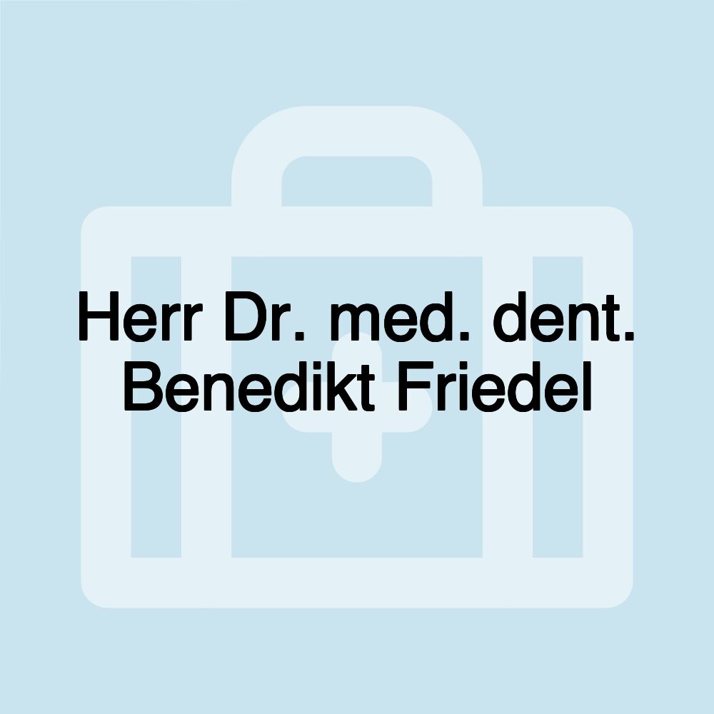 Herr Dr. med. dent. Benedikt Friedel