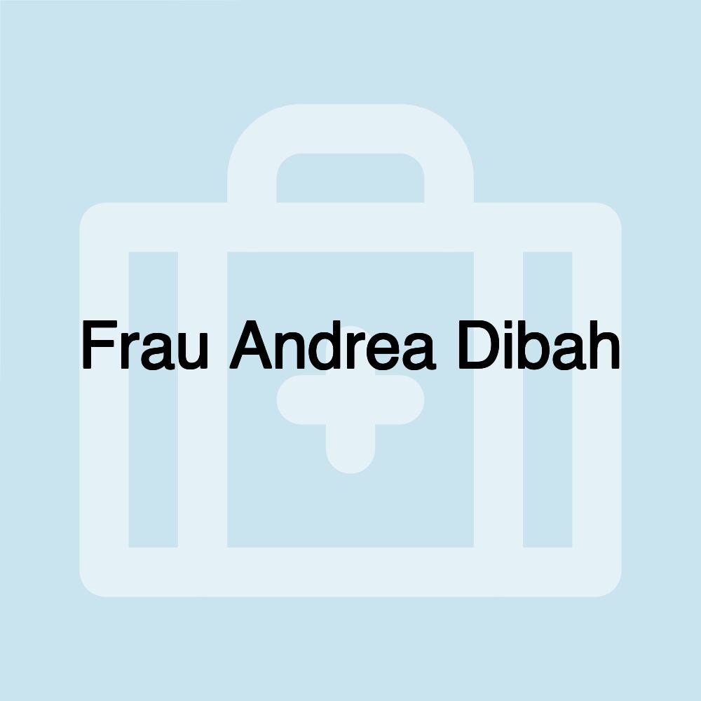 Frau Andrea Dibah