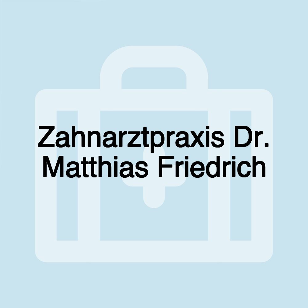 Zahnarztpraxis Dr. Matthias Friedrich