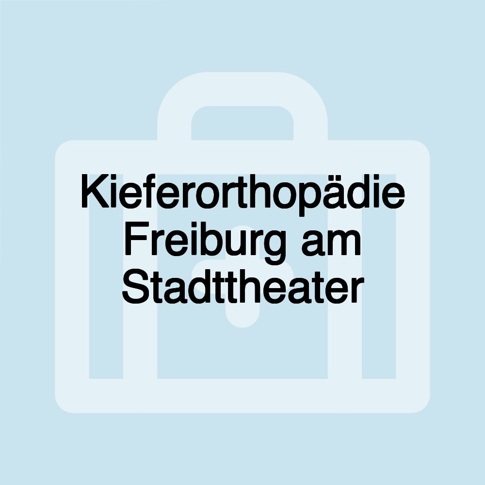 Kieferorthopädie Freiburg am Stadttheater