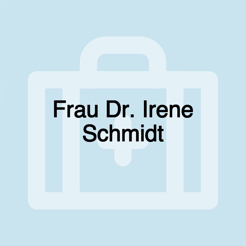 Frau Dr. Irene Schmidt