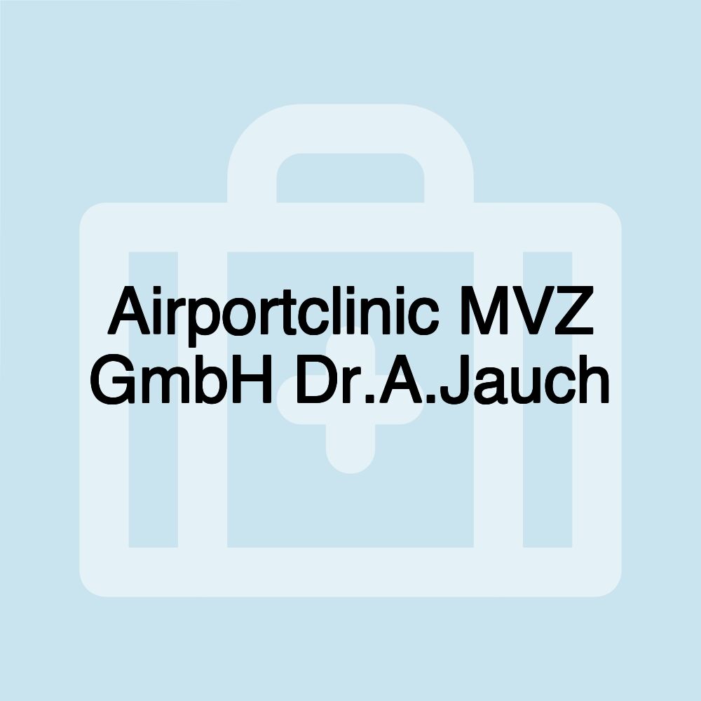 Airportclinic MVZ GmbH Dr.A.Jauch