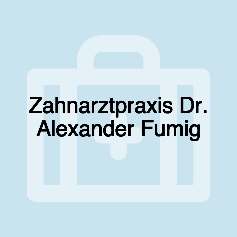 Zahnarztpraxis Dr. Alexander Fumig