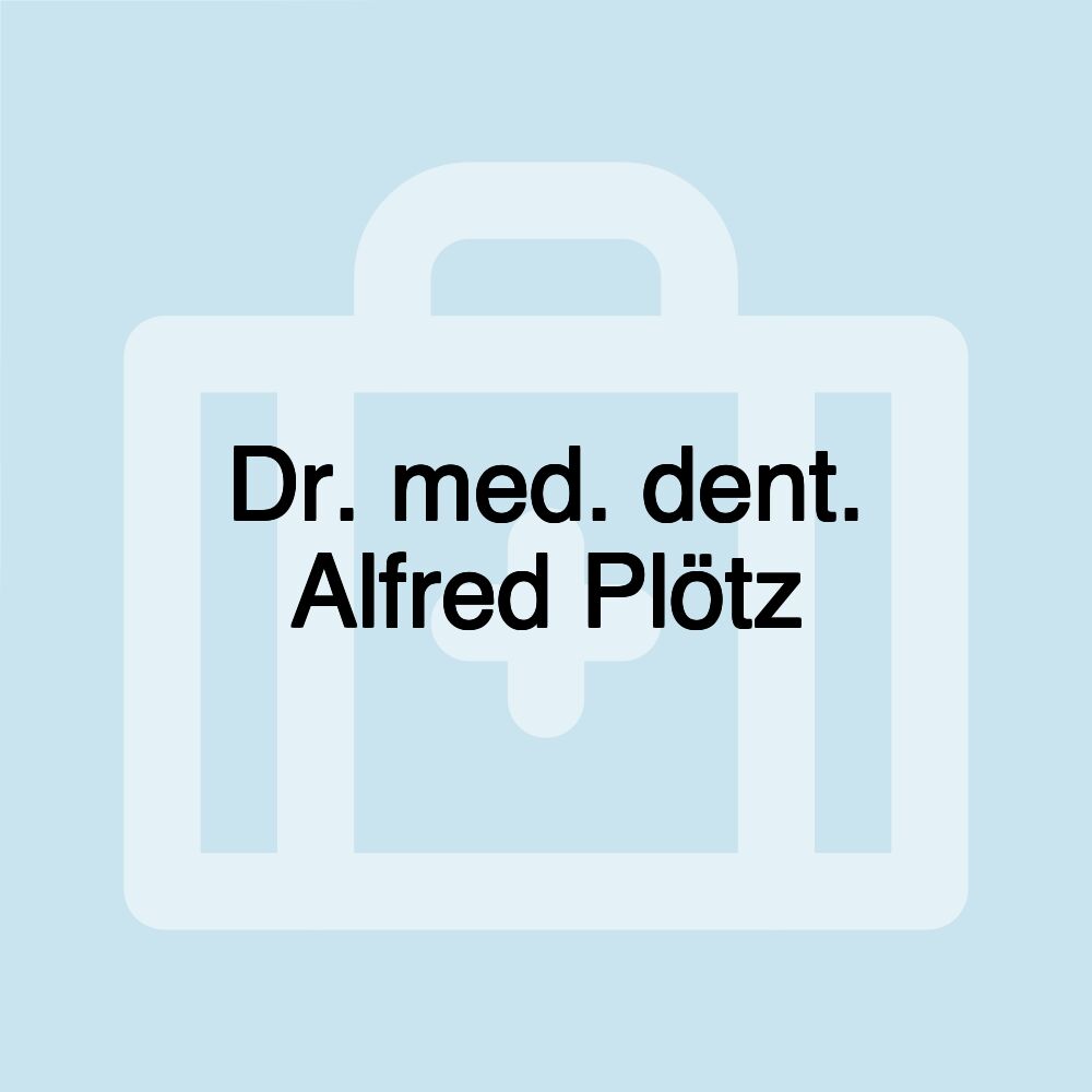 Dr. med. dent. Alfred Plötz