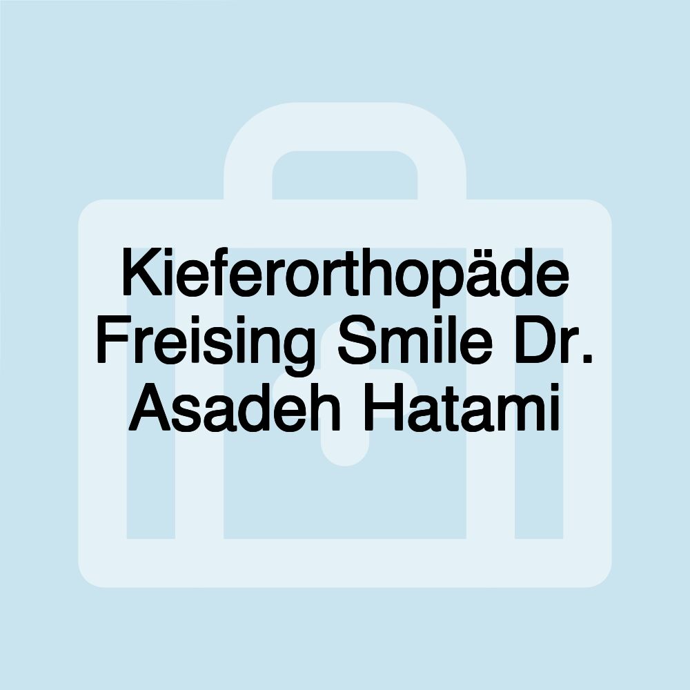 Kieferorthopäde Freising Smile Dr. Asadeh Hatami