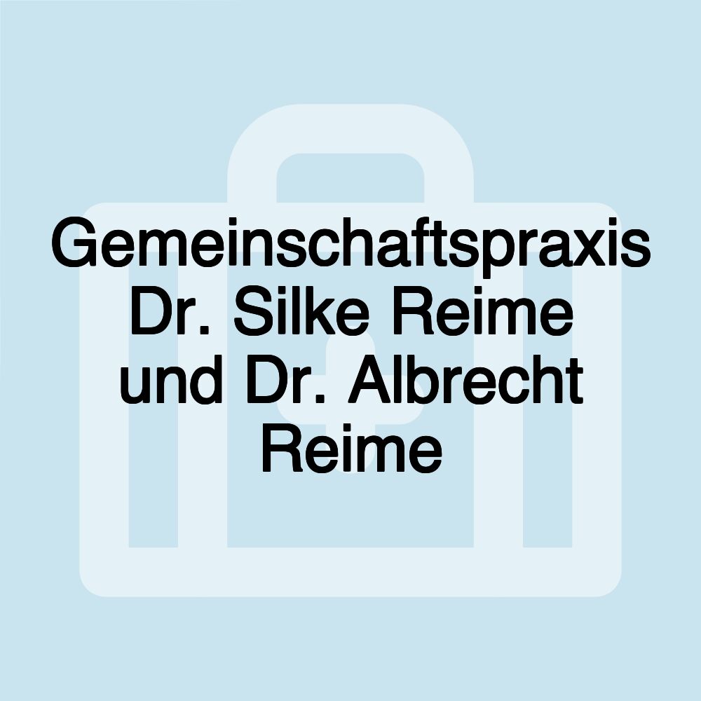 Gemeinschaftspraxis Dr. Silke Reime und Dr. Albrecht Reime