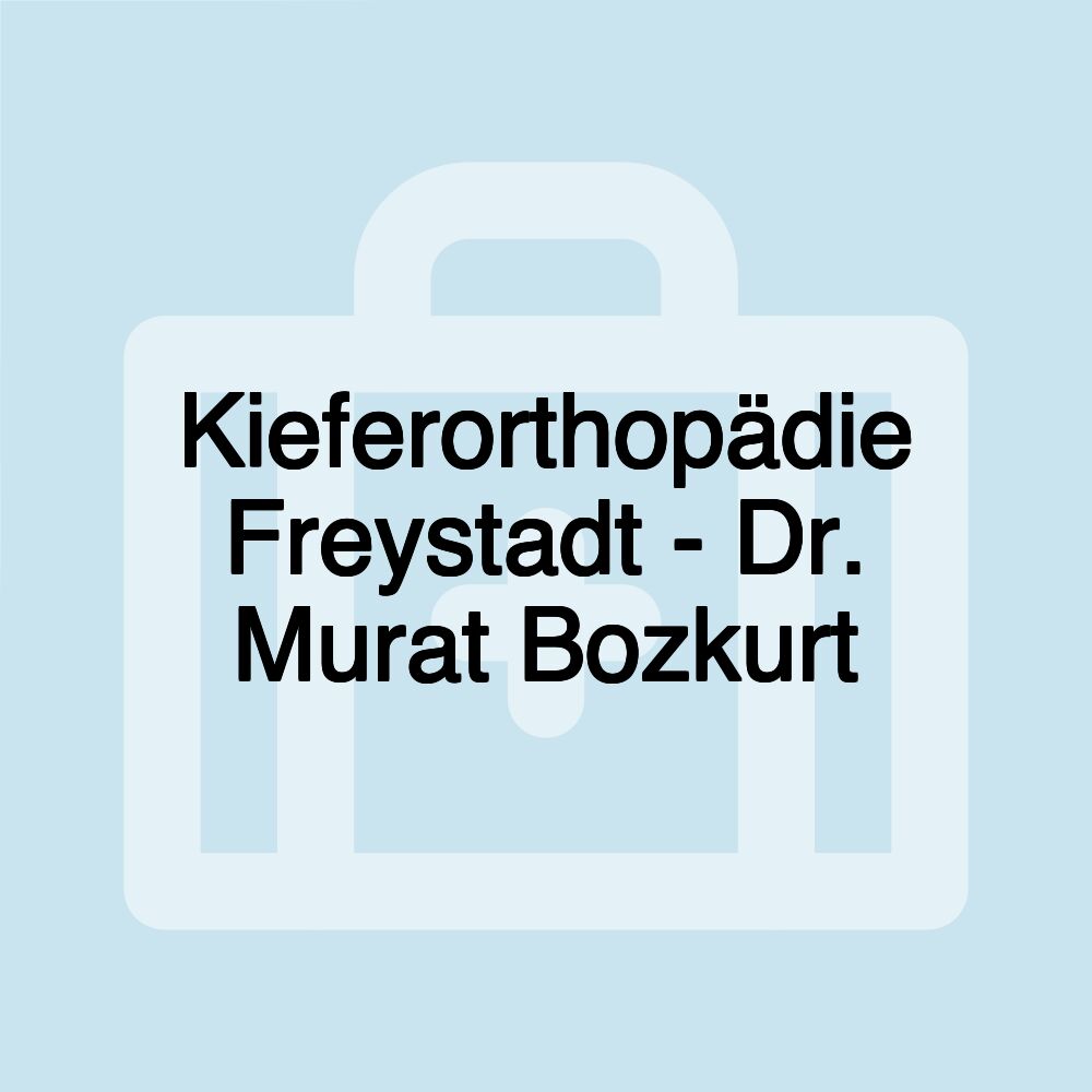 Kieferorthopädie Freystadt - Dr. Murat Bozkurt