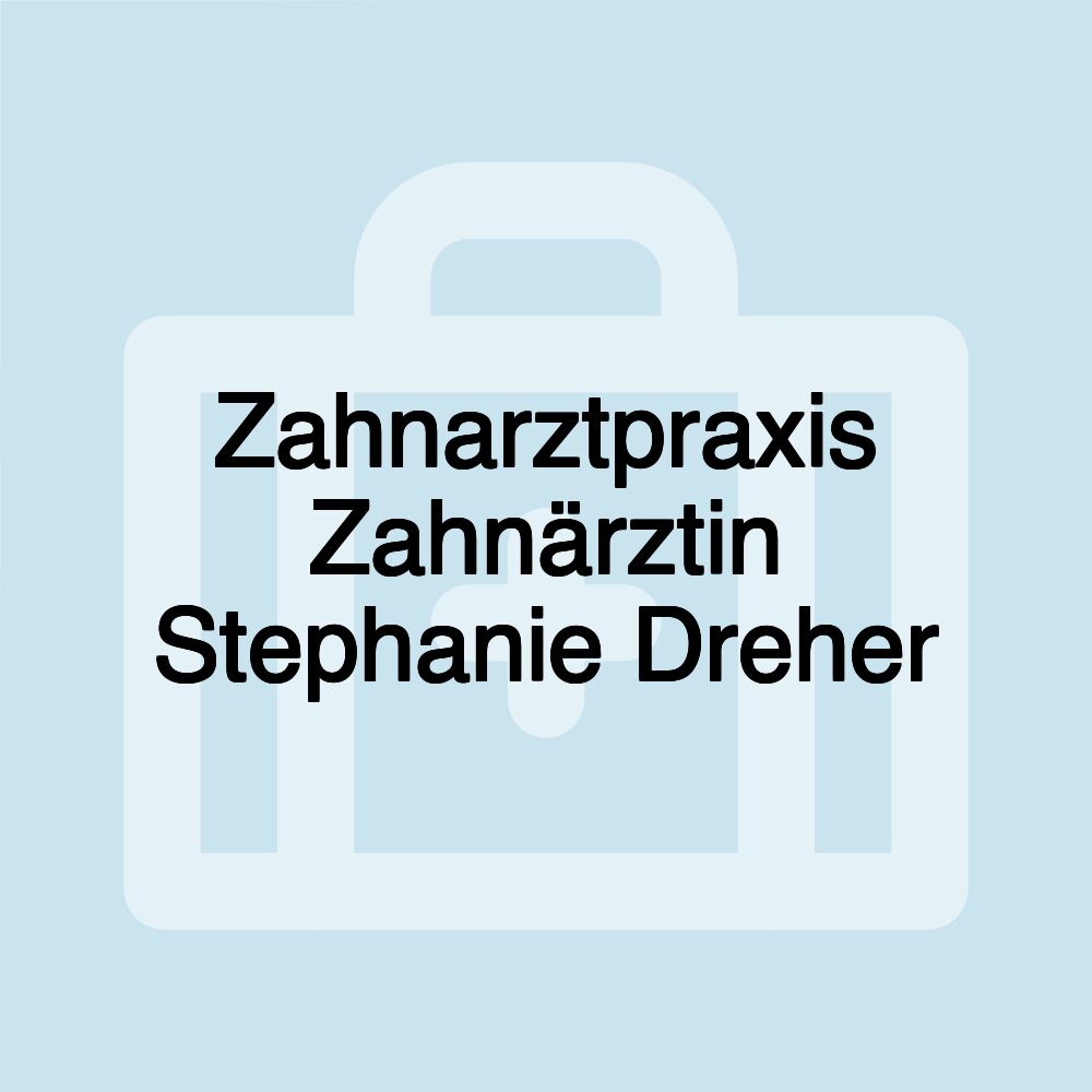 Zahnarztpraxis Zahnärztin Stephanie Dreher