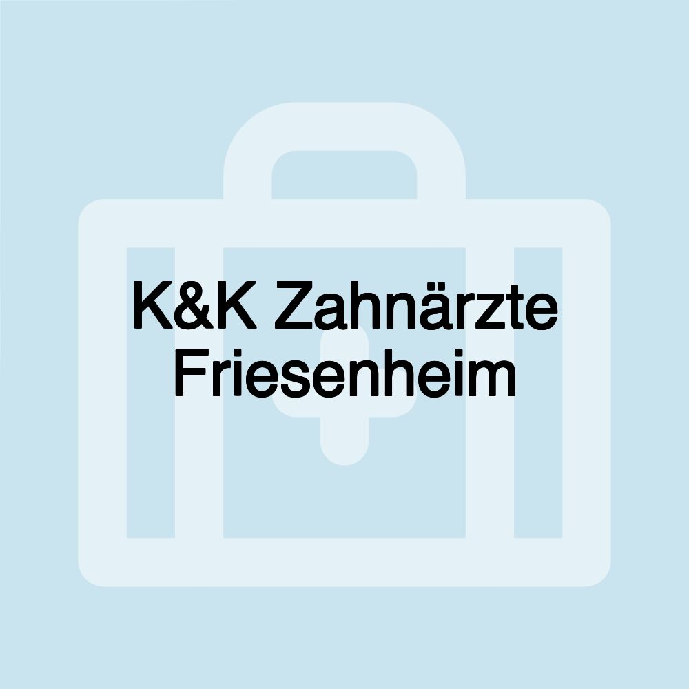 K&K Zahnärzte Friesenheim