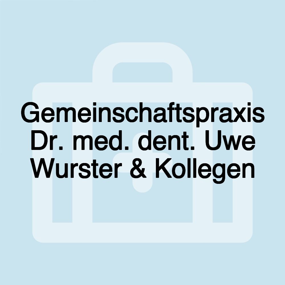 Gemeinschaftspraxis Dr. med. dent. Uwe Wurster & Kollegen