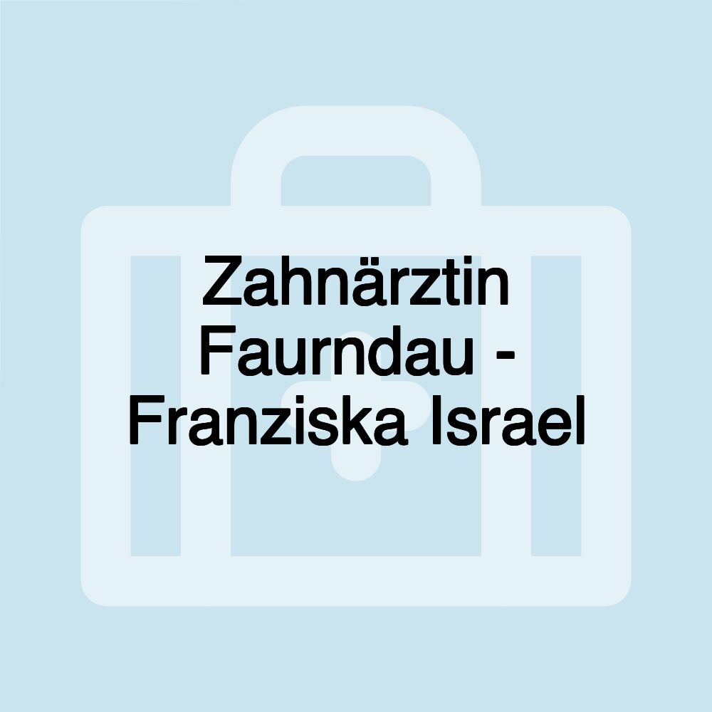 Zahnärztin Faurndau - Franziska Israel