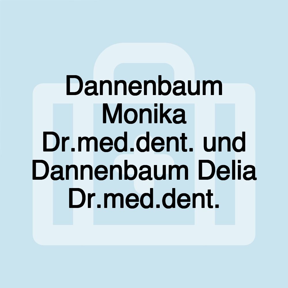 Dannenbaum Monika Dr.med.dent. und Dannenbaum Delia Dr.med.dent.