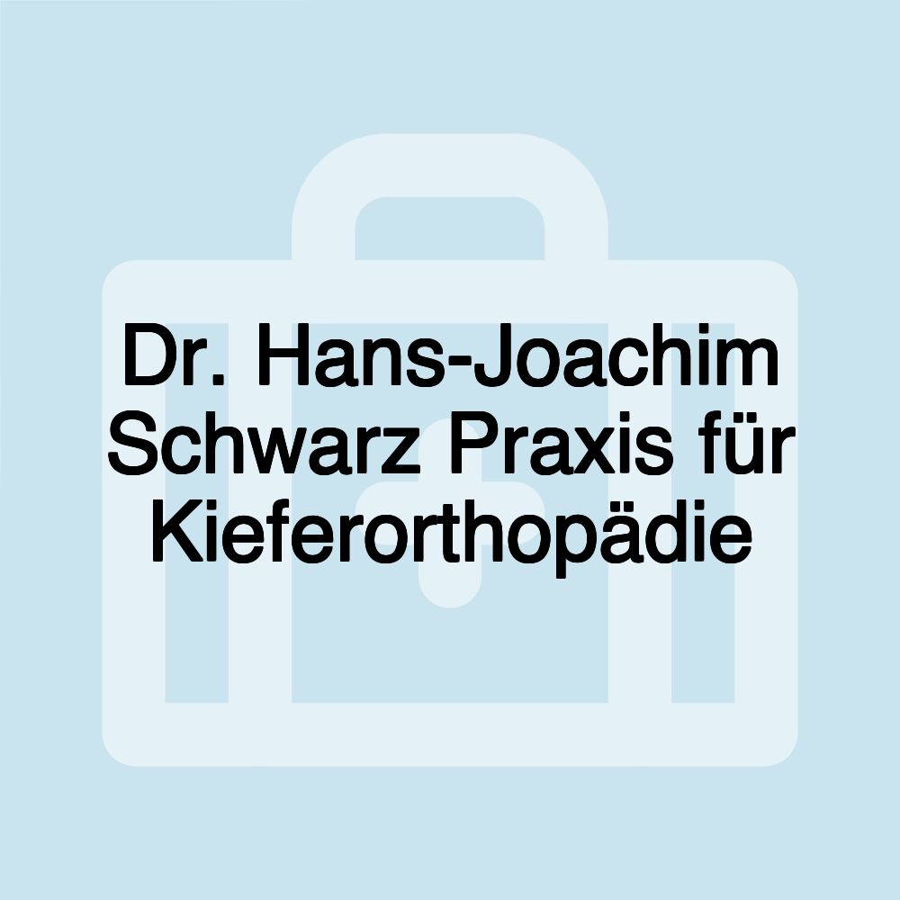 Dr. Hans-Joachim Schwarz Praxis für Kieferorthopädie