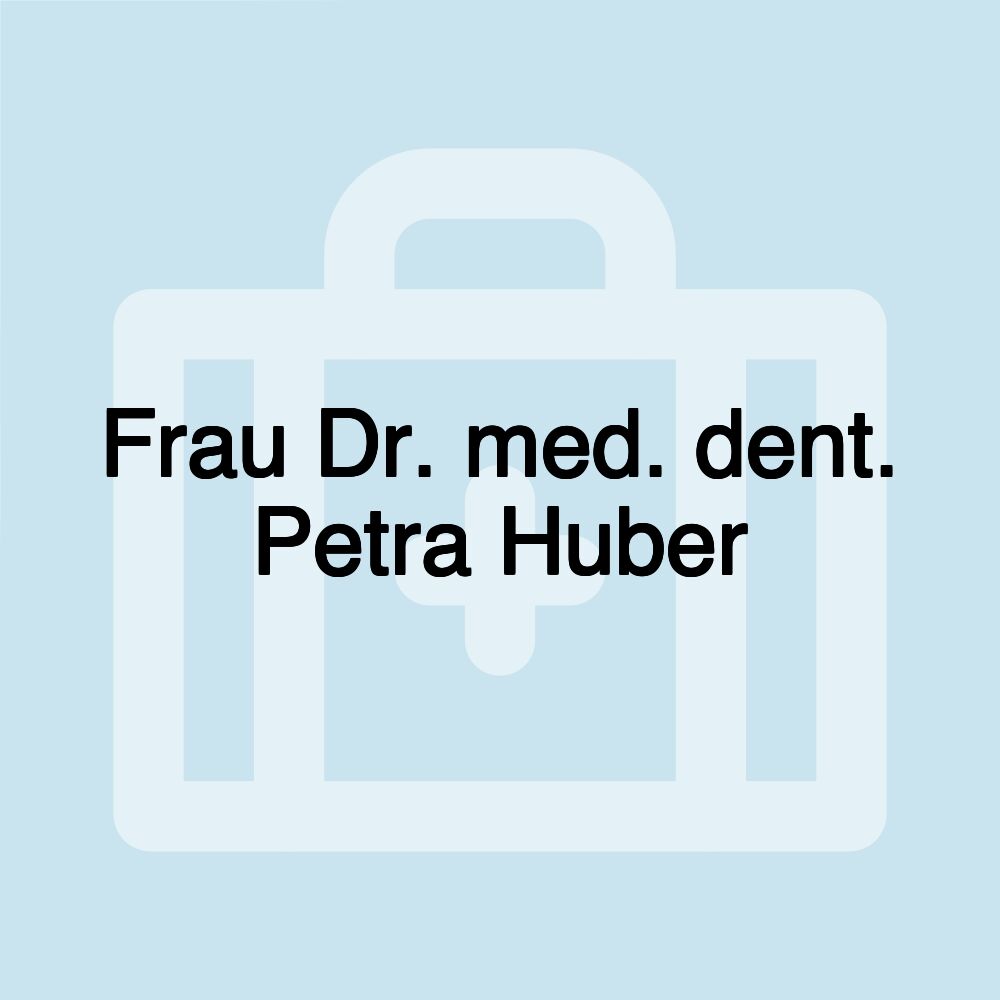 Frau Dr. med. dent. Petra Huber