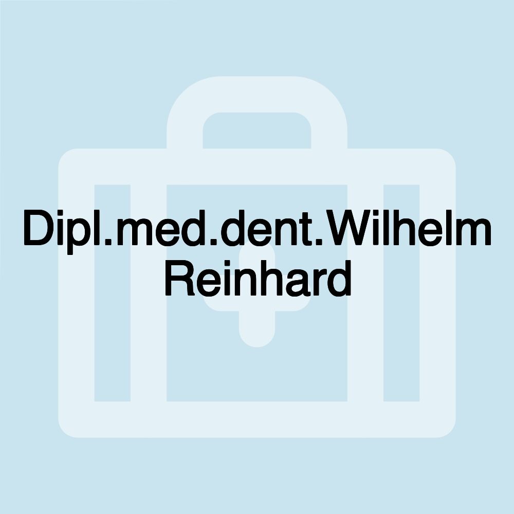 Dipl.med.dent.Wilhelm Reinhard