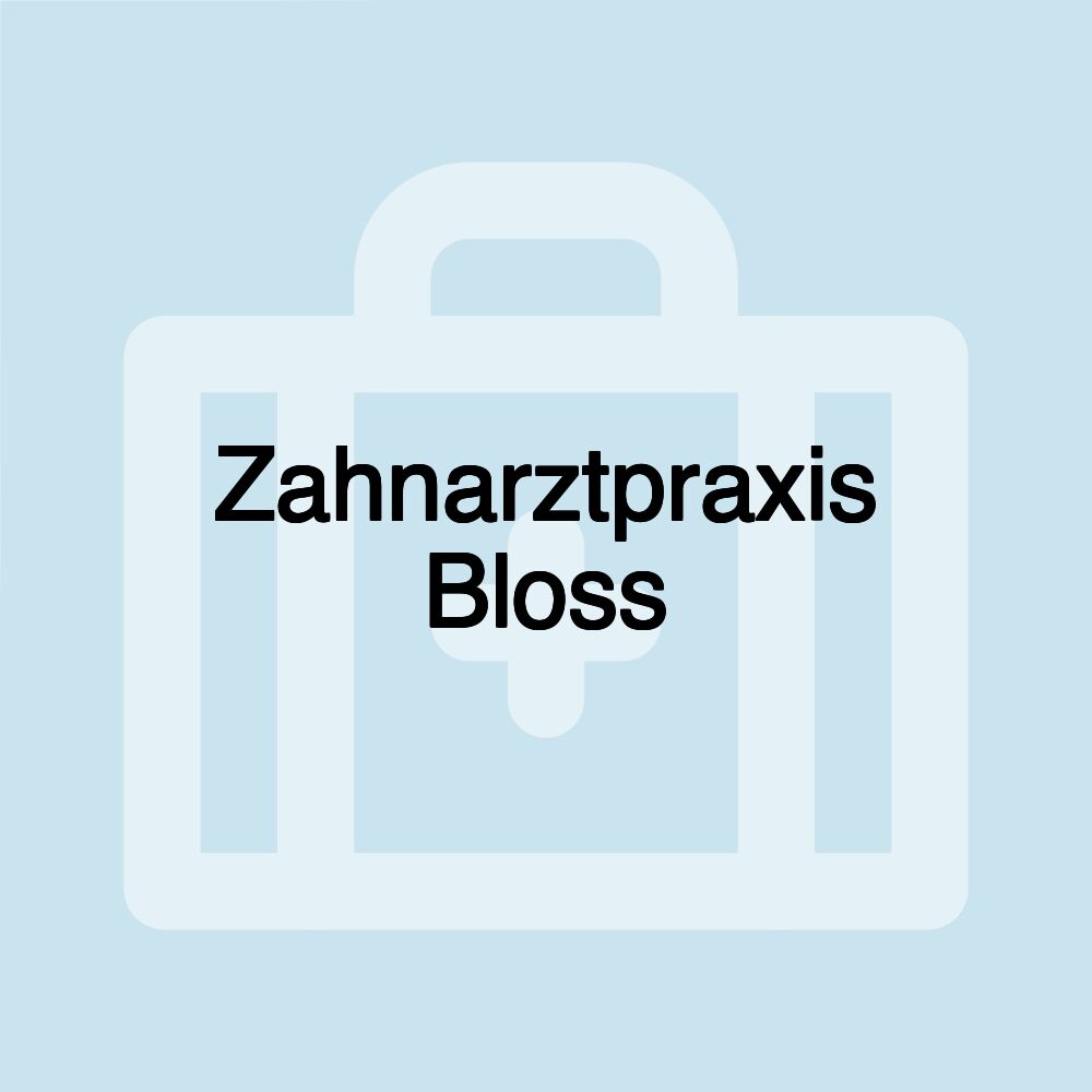 Zahnarztpraxis Bloss