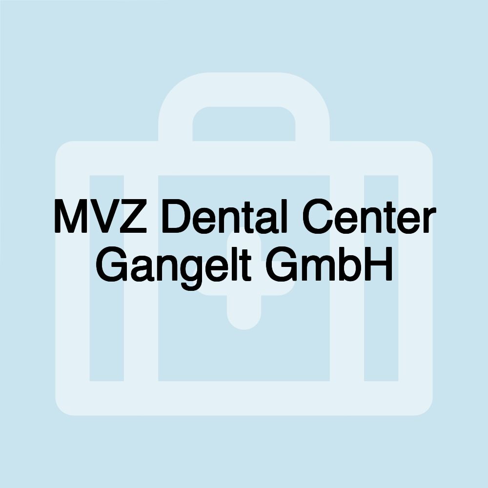 MVZ Dental Center Gangelt GmbH