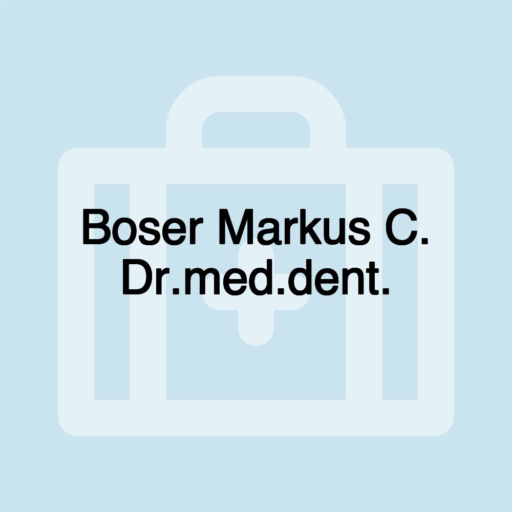 Boser Markus C. Dr.med.dent.