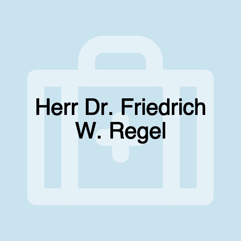 Herr Dr. Friedrich W. Regel