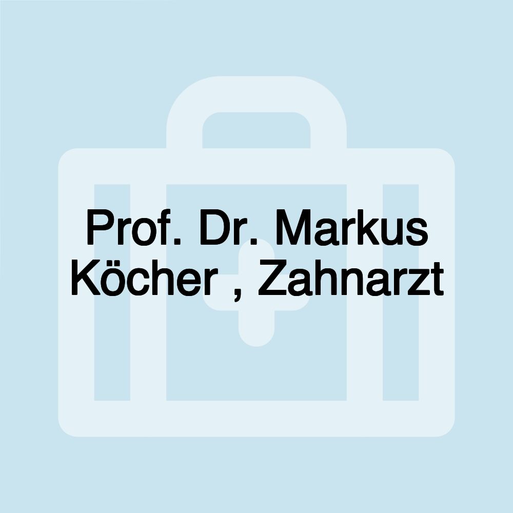 Prof. Dr. Markus Köcher , Zahnarzt