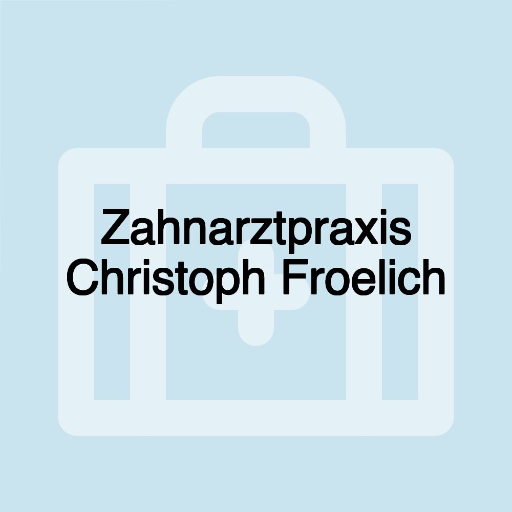 Zahnarztpraxis Christoph Froelich