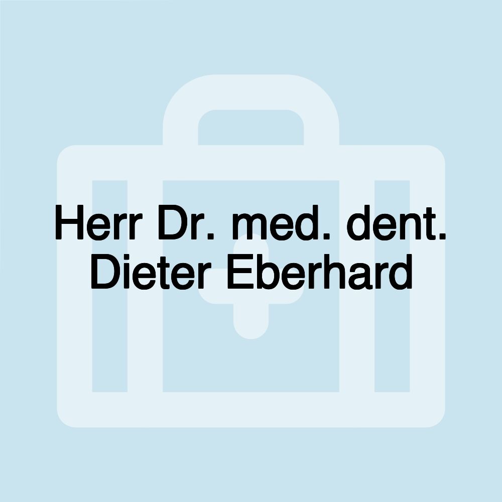 Herr Dr. med. dent. Dieter Eberhard