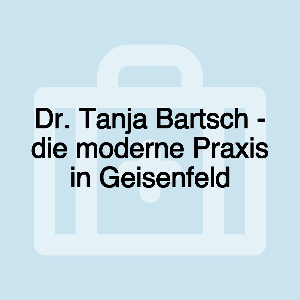 Dr. Tanja Bartsch - die moderne Praxis in Geisenfeld