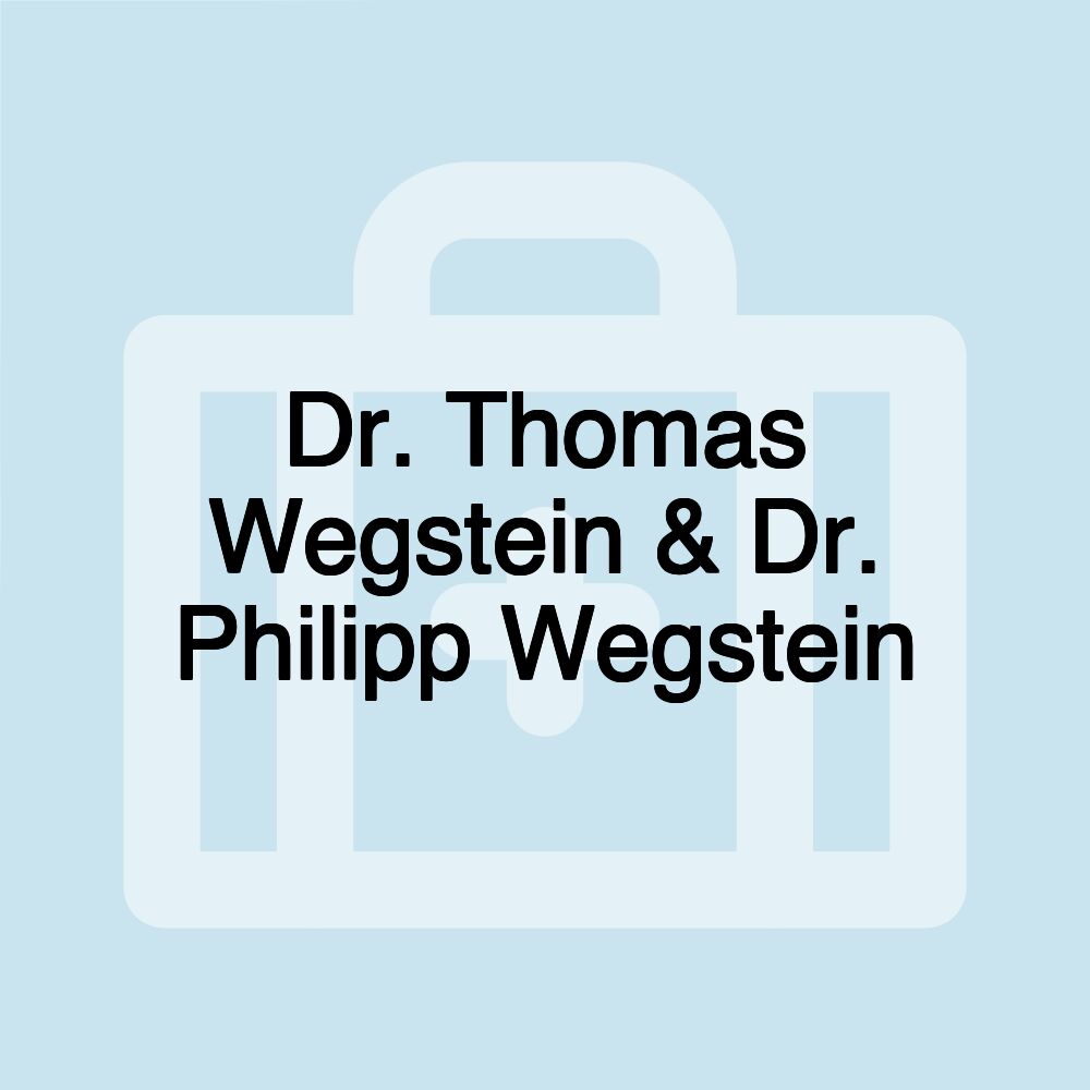 Dr. Thomas Wegstein & Dr. Philipp Wegstein