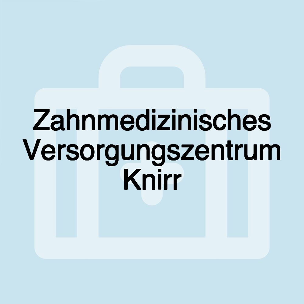 Zahnmedizinisches Versorgungszentrum Knirr