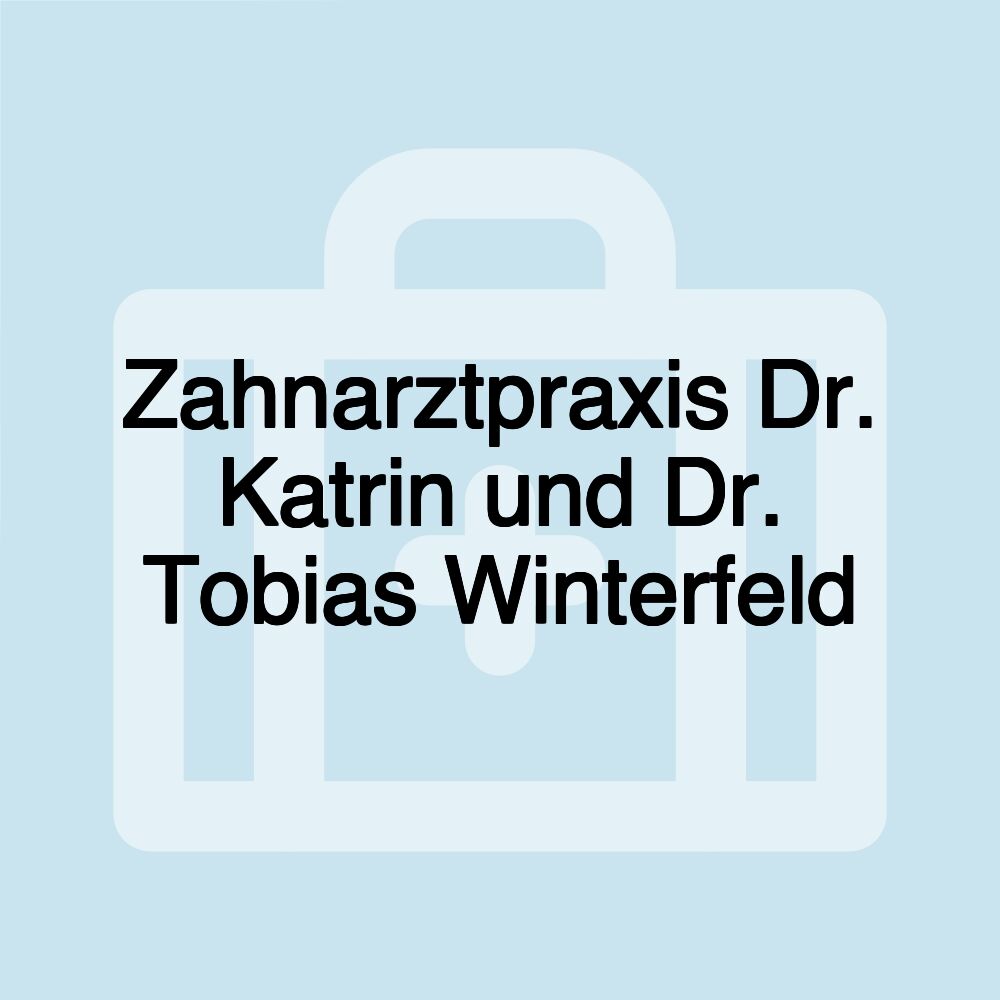 Zahnarztpraxis Dr. Katrin und Dr. Tobias Winterfeld