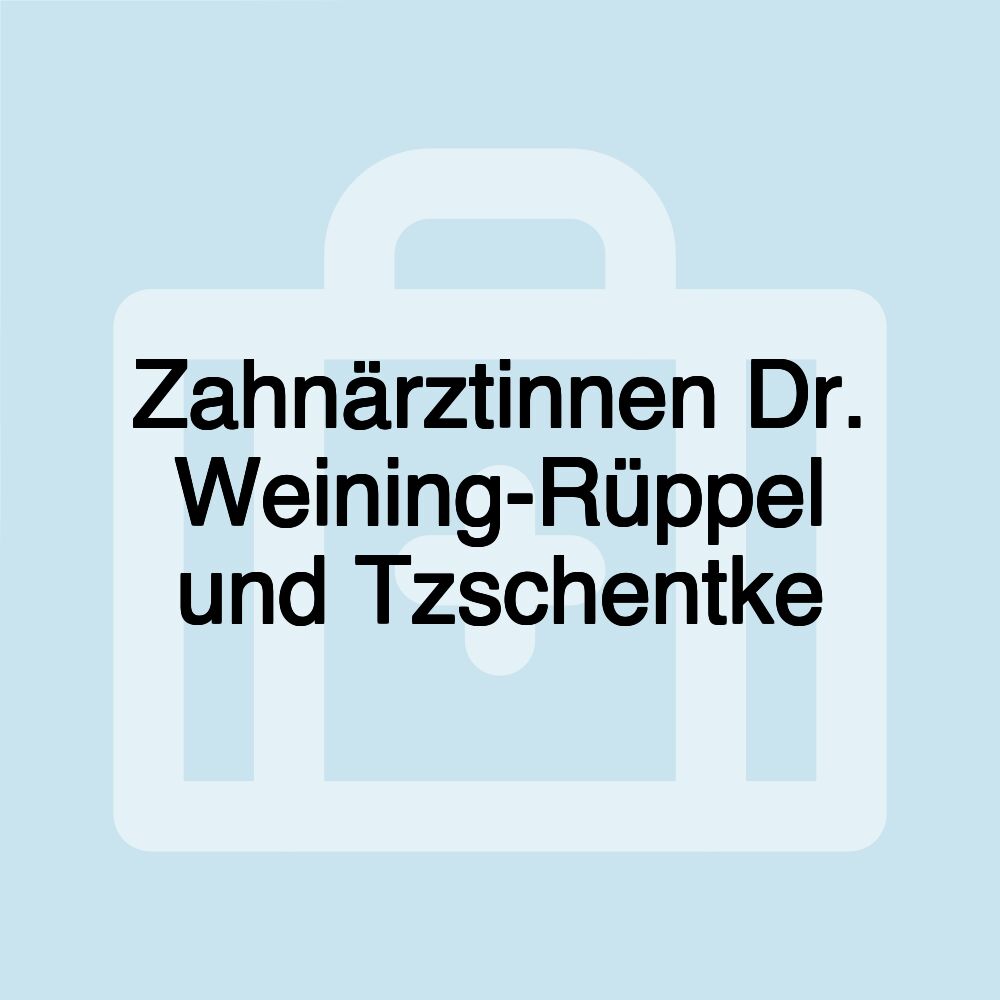 Zahnärztinnen Dr. Weining-Rüppel und Tzschentke