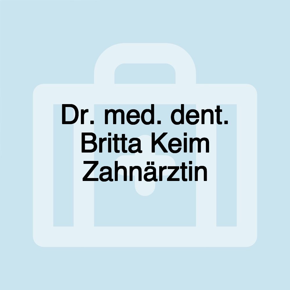 Dr. med. dent. Britta Keim Zahnärztin