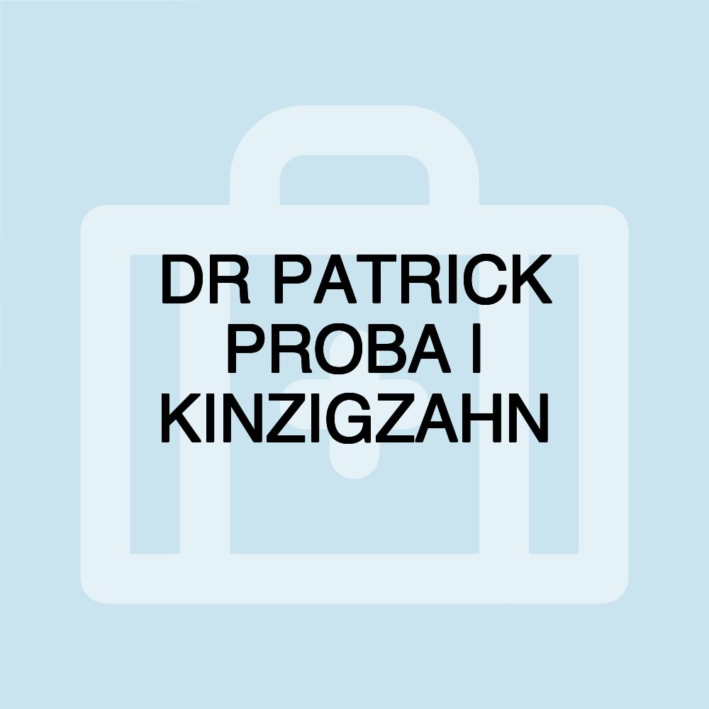 DR PATRICK PROBA | KINZIGZAHN