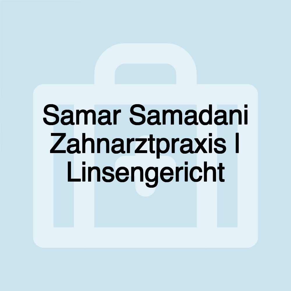 Samar Samadani Zahnarztpraxis | Linsengericht