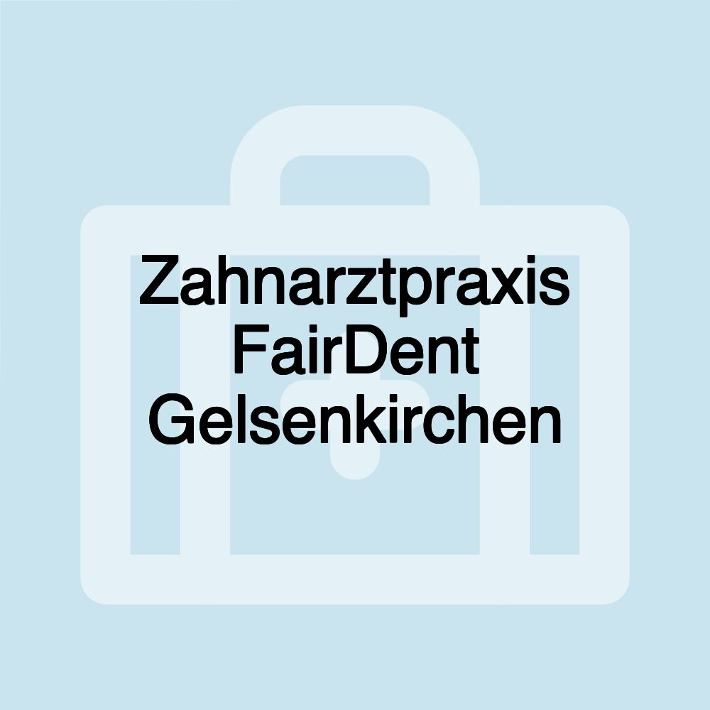 Zahnarztpraxis FairDent Gelsenkirchen