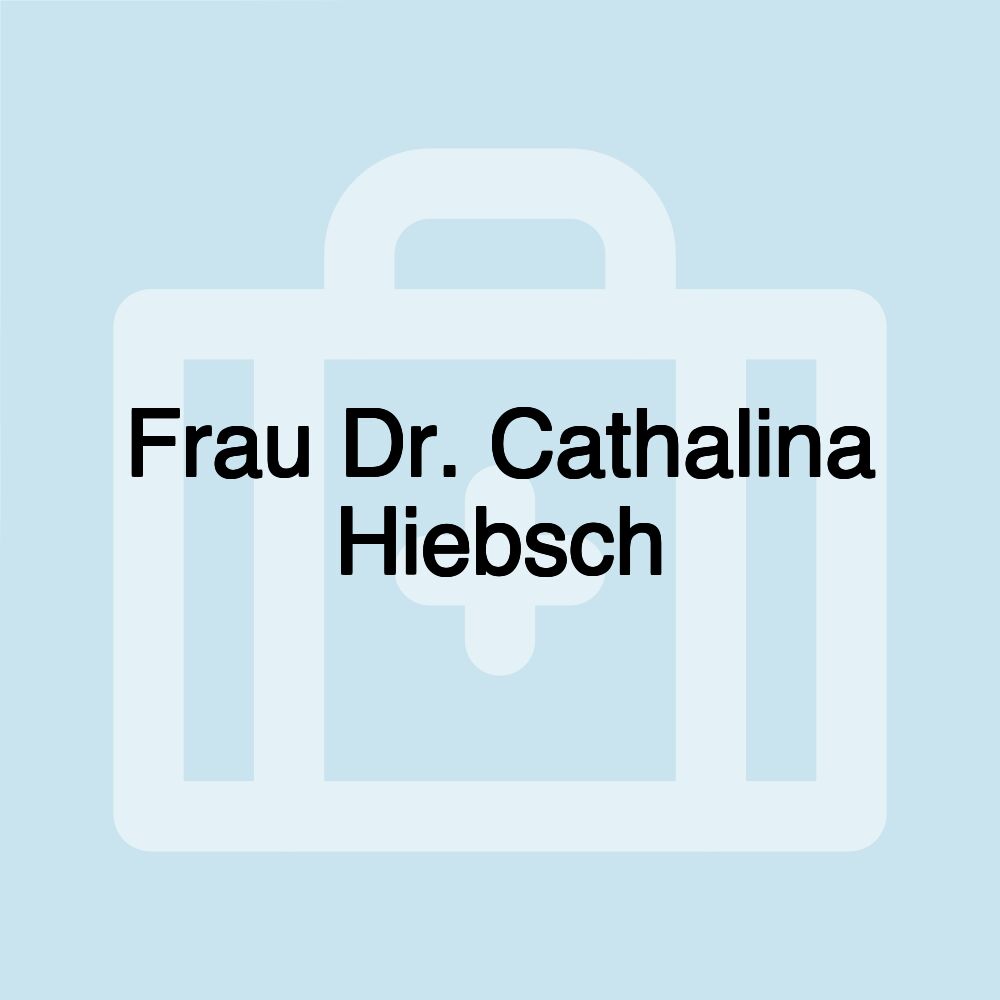 Frau Dr. Cathalina Hiebsch