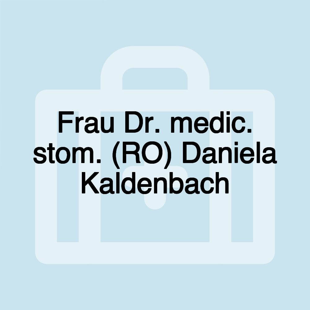 Frau Dr. medic. stom. (RO) Daniela Kaldenbach