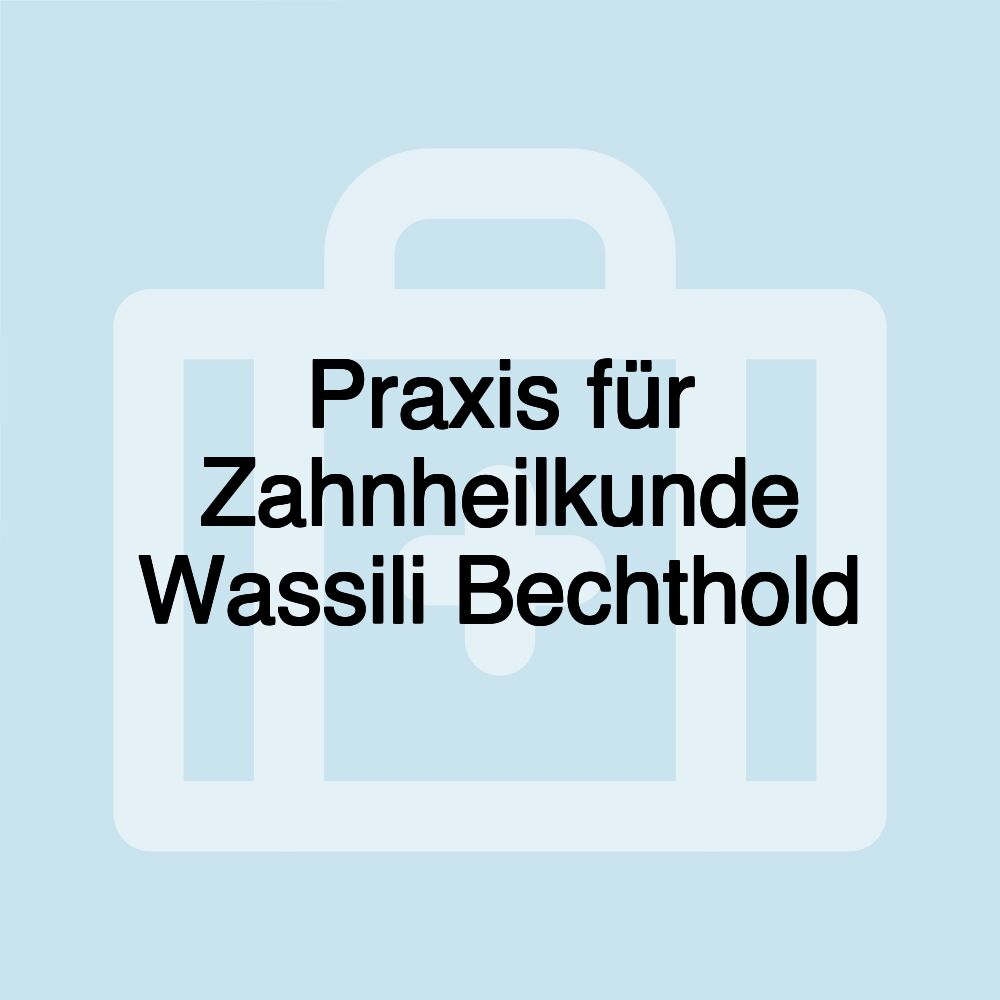 Praxis für Zahnheilkunde Wassili Bechthold